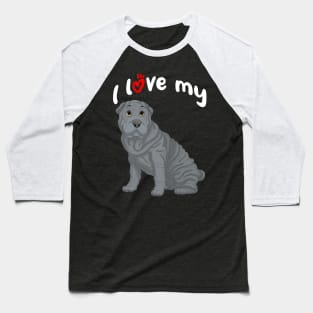 I Love My Blue Shar-Pei Dog Baseball T-Shirt